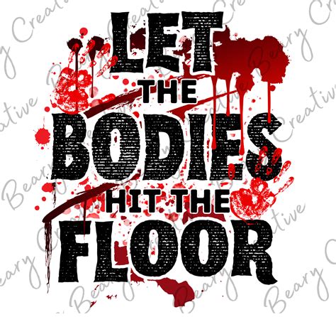 Let the Bodies Hit the Floor - Beary Creative Prints