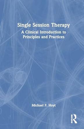 Buy Single Session Therapy: A Clinical Introduction to Principles and ...