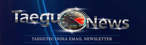 Newsletters - Taegutec