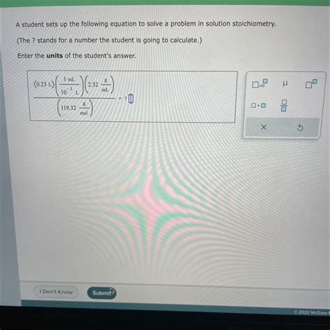 A student sets up the following equation to solve a problem in solution stoichiometry.(The ...