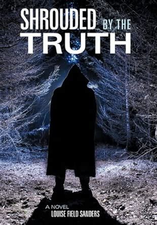 Shrouded by the Truth : Sanders, Louise Field: Amazon.in: Books