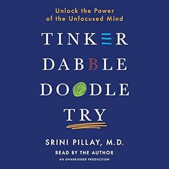 Tinker Dabble Doodle Try: Unlock the Power of the Unfocused Mind (Audio ...
