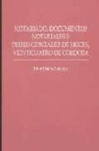 NOTARIADO, DOCUMENTOS NOTARIALES Y PEDRO GONZALEZ DE HOCES, VEINT ...