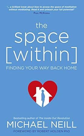 The Space Within: Finding Your Way Back Home eBook : Neill, Michael ...