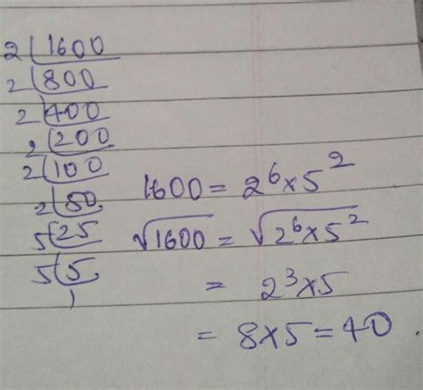 square root of 1600 by prime factorization - Brainly.in