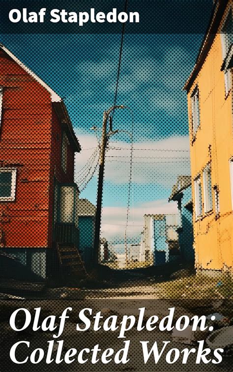 Olaf Stapledon: Collected Works: Star Maker, Last and First Men, Odd ...