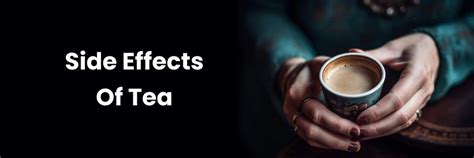 Side Effects of Tea: Risks of Excessive Tea Consumption