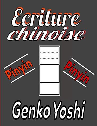 Buy Ecriture Chinoise PinYin Genko Yoshi: Cahier pour s'exercer aux ...