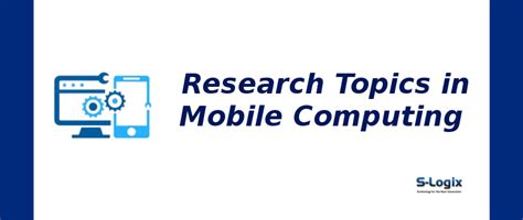 Mobile Computing | Research Topics in Mobile Computing 2025| S-Logix