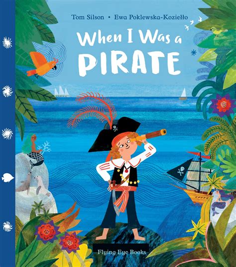 When I Was a Pirate – Flying Eye Books