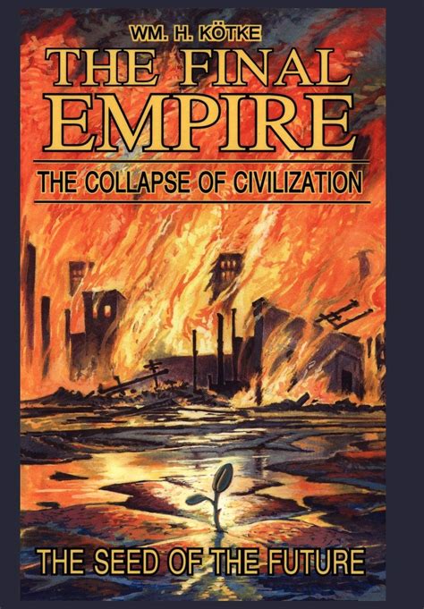 The Final Empire: The Collapse of Civilization and the Seed of the ...