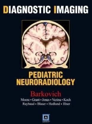 Diagnostic Imaging: Pediatric Neuroradiology, International Edition ...