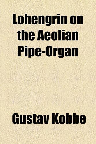 Buy Lohengrin on the Aeolian Pipe Organ Book Online at Low Prices in ...