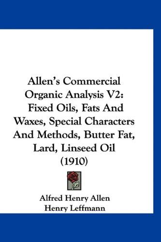 Buy Allen's Commercial Organic Analysis V2: Fixed Oils, Fats and Waxes ...