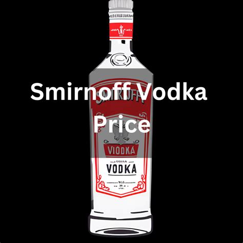 Smirnoff Vodka 750ml price – Beer Price in