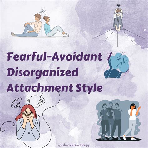 Understanding Fearful-Avoidant / Disorganized Attachment Style ...
