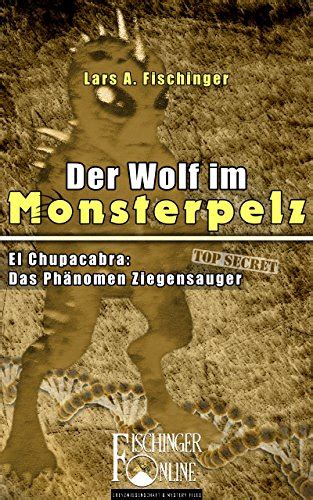Der Wolf im Monsterpelz: El Chupacabra: Das Phänomen Ziegensauger ...