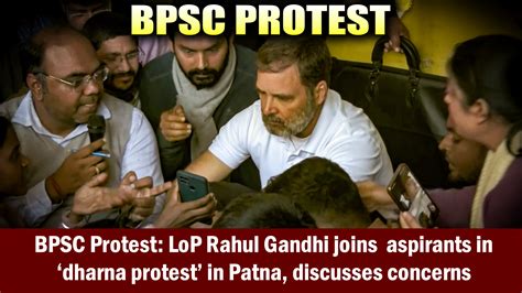 BPSC Protest: LoP Rahul Gandhi joins aspirants in ‘dharna protest’ in ...