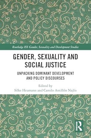 Gender, Sexuality and Social Justice: Unpacking Dominant Development ...
