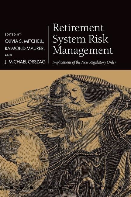 Buy RETIREMENT SYSTEM RISK MANAGEMENT: IMPLICATIONS OF THE NEW ...