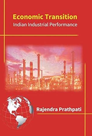 Economic Transition: Impact On Indian Industrial Performance ...