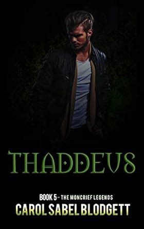 Thaddeus: The Moncrief Legends (Book 5) eBook : Sabel Blodgett, Carol ...