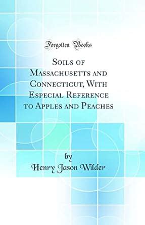 Buy Soils of Massachusetts and Connecticut, With Especial Reference to ...