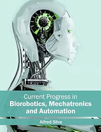 Buy Current Progress in Biorobotics, Mechatronics and Automation Book ...