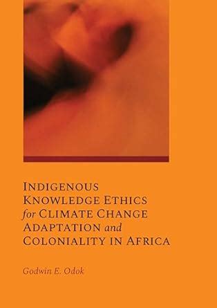Buy Indigenous Knowledge Ethics for Climate Change Adaptation and ...