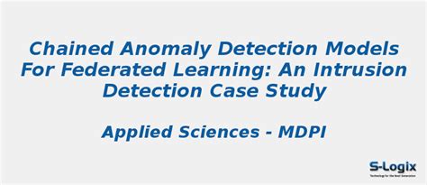 Chained Anomaly Detection Models for Federated Learning | S-Logix