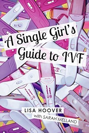 A Single Girl's Guide to IVF eBook : Hoover, Lisa, Melland, Sarah ...