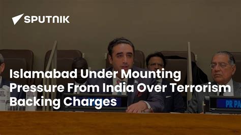 Islamabad Under Mounting Pressure From India Over Terrorism Backing ...