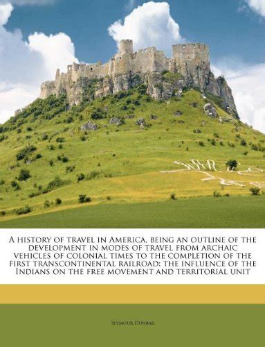 Buy A History of Travel in America, Being an Outline of the Development ...