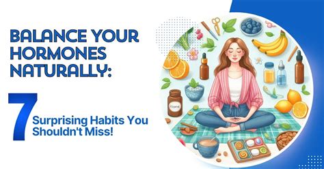 Harmonize Your Hormones: 7 Surprising Habits for Natural Balance!