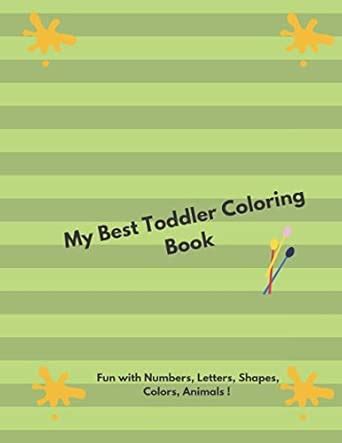 Buy My Best Toddler Coloring Book - Fun with Numbers, Letters, Shapes ...