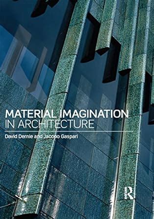 Material Imagination in Architecture eBook : Dernie, David, Gaspari ...
