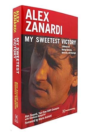 Alex Zanardi: My Sweetest Victory : A Memoir of Racing Success ...