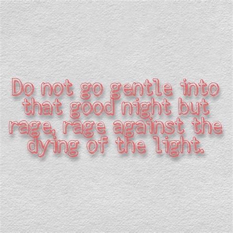 Do Not Go Gentle Into... - Life-Quotes.Pictures