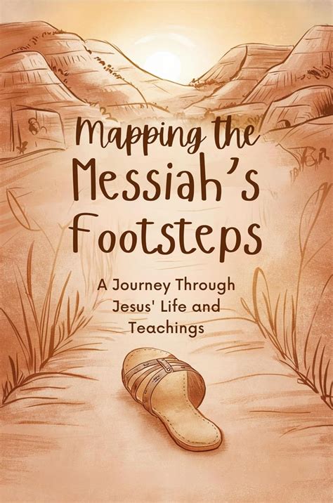 Mapping the Messiah's Footsteps: A Journey Through Jesus' Life and ...