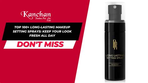 Top 100+ Long-Lasting Makeup Setting Sprays