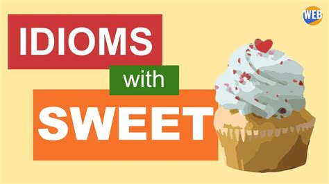 Idioms with the word Sweet (Real Examples + Video) - World English Blog