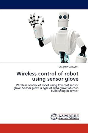 Buy Wireless control of robot using sensor glove Book Online at Low ...