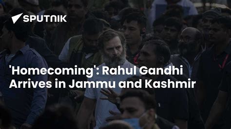 'Homecoming': Rahul Gandhi Arrives in Jammu and Kashmir