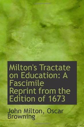 Milton's Tractate on Education: A Fascimile Reprint from the Edition of ...