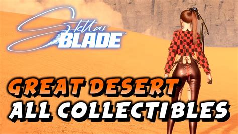 Stellar Blade - Great Desert All Collectible Locations (100% ...