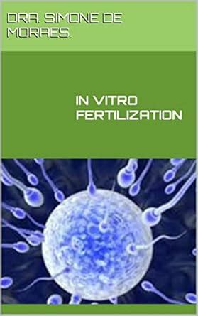 IN VITRO FERTILIZATION (SÉRIES DE EXPLICAÇÕES SIMPLES, SOBRE OS ...