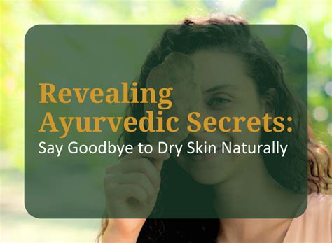 Revealing Ayurvedic Beauty Secrets: Say Goodbye to Dry Skin Naturally ...