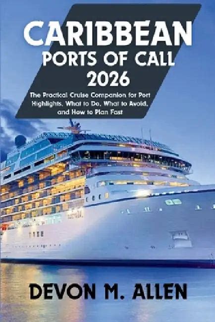 Caribbean Ports of Call 2026: The Practical Cruise Companion for Port ...