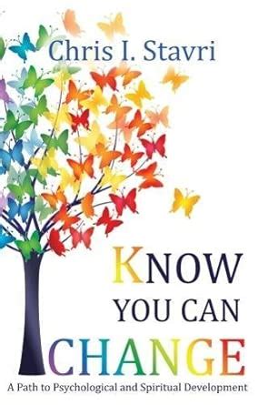 Know You Can Change: A Path to Psychological and Spiritual Development ...