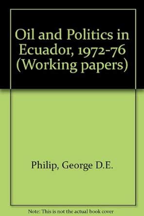 Buy Oil and Politics in Ecuador, 1972-76 (Working papers) Book Online ...